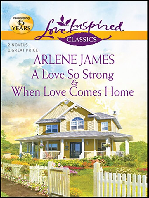 Title details for A Love So Strong & When Love Comes Home by Arlene James - Available